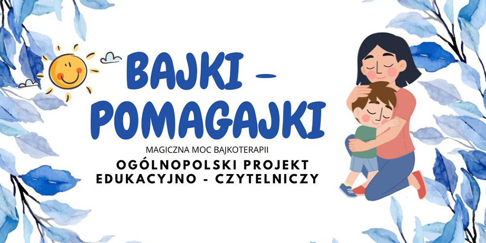 Ruszamy z projektem „Bajki – pomagajki”